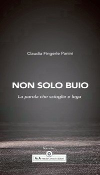 Non solo buio. La parola che scioglie e lega