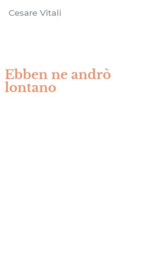 Ebben ne andr&ograve; lontano