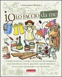 Io lo faccio da me - ALLA TINTEGGIATURA, SENZA DIMENTICARE CONSERVE, GIOCATTOLI E PICCOLE RIPARAZIONI...