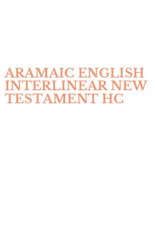 ARAMAIC ENGLISH INTERLINEAR NEW TESTAMENT HC
