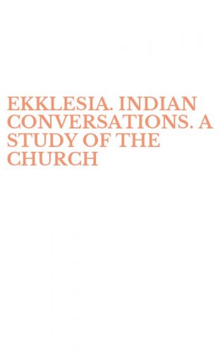 EKKLESIA. INDIAN CONVERSATIONS. A STUDY OF THE CHURCH