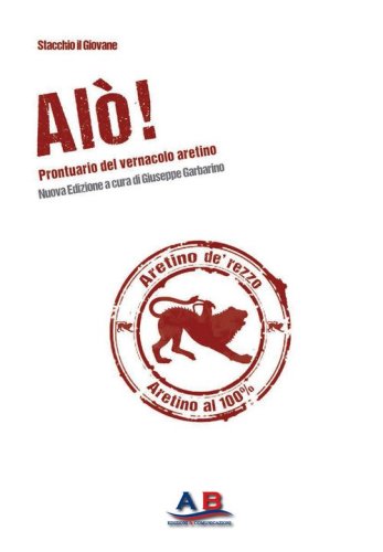 Al&ograve;! Prontuario del vernacolo aretino