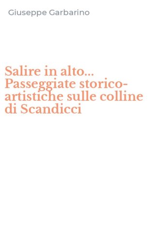 Salire in alto... Passeggiate storico-artistiche sulle colline di Scandicci