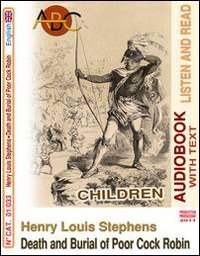 Henry Louis Stephens. Death and burial of poor cock Robin. Audiolibro. CD Audio