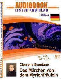 Das M&auml;rchen von dem Myrtenfr&auml;ulein. CD Audio e CD-ROM. Audiolibro