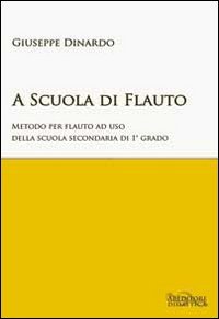 A SCUOLA DI FLAUTO. METODO PER FLAUTO. PER LA SCUOLA MEDIA