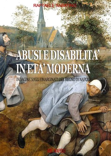 Abusi e disabilit&agrave; in et&agrave; moderna: indagine sugli emarginati del Regno di Napoli