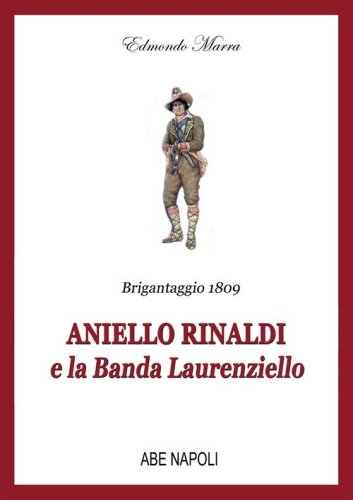 Brigantaggio 1809: Aniello Rinaldi e la Banda Laurenziello