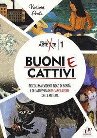 Buoni e cattivi. Piccoli ma evidenti indizi di bont&agrave; e di cattiveria in 12 capolavori della pittura