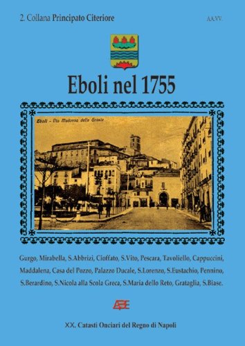 Eboli nel 1755. 2 collana Principato Citeriore (20&deg; Catasto Onciario del Regno di Napoli)