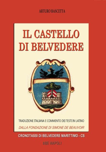 Il castello di Belvedere. Dalla fondazione di Simone de Beauvoir all'assalto di re Giacomo ai successori Sangineto