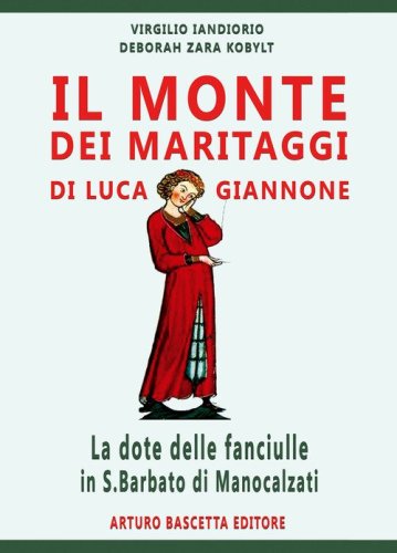 Il monte dei maritaggi di luca Giannone: la dote delle fanciulle in San Barbato di Manocalzati (Av)