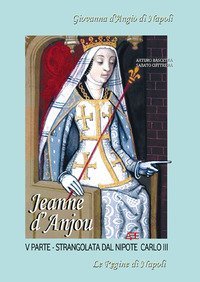 Jeanne D'Anjou. Giovanna I D'Angi&ograve; regina di Napoli