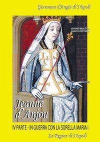 Jeanne D'Anjou. Giovanna I D'Angi&ograve; regina di Napoli