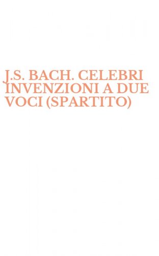 J.S. BACH. CELEBRI INVENZIONI A DUE VOCI (SPARTITO)