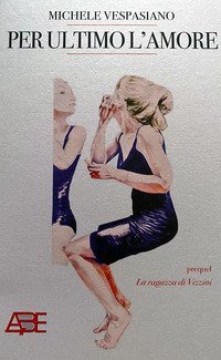 Per ultimo l'amore (prequel &laquo;La ragazza di Vizzini&raquo;)