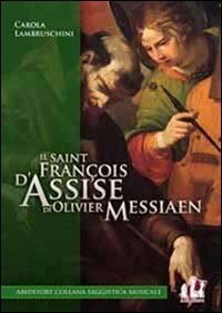Il &laquo;Saint Fran&ccedil;ois d'Assise&raquo; di Olivier Messiaen