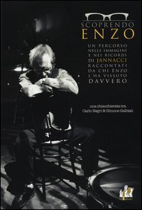 Scoprendo Enzo. Un percorso nelle immagini e nei ricordi di Jannacci raccontati da chi Enzo l'ha vissuto davvero