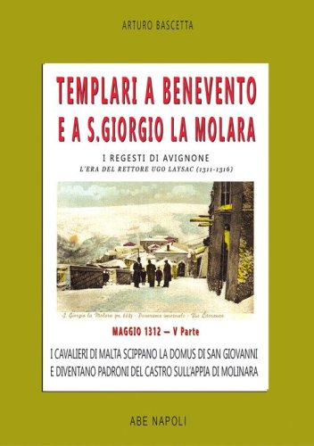 Templari a Benevento e a S. Giorgio La Molara. I regesti di Avignone. L'era del rettore Ugo Laysac (1311-1316)