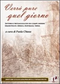 Verr&agrave; pure quel giorno. Lettere e testimonianze dai campi inglesi dimenticati: Africa, Australia, India - AFRICA, AUSTRALIA, INDIA