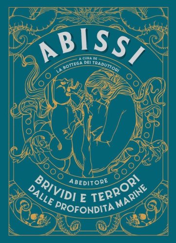 Abissi. Brividi e terrori dalle profondit&agrave; marine