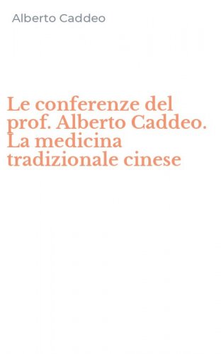 Le conferenze del prof. Alberto Caddeo. La medicina tradizionale cinese
