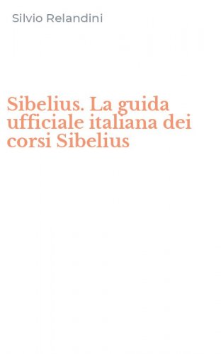 Sibelius. La guida ufficiale italiana dei corsi Sibelius