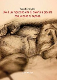 Dio &egrave; un ragazzino che si diverte a giocare con le bolle di sapone