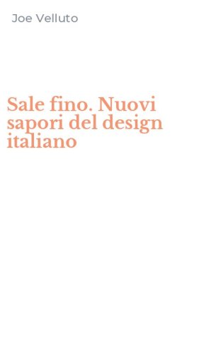 Sale fino. Nuovi sapori del design italiano