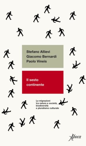 Il sesto continente. Le migrazioni tra natura e societ&agrave;, biodiversit&agrave; e pluralismo culturale