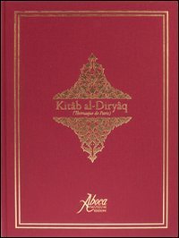 Kit&acirc;b-al-Diry&acirc;q (Th&eacute;riaque de Paris). Ediz. araba, inglese e francese
