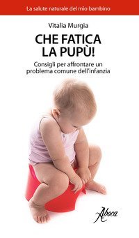 Che fatica la pup&ugrave;! Consigli per affrontare un problema comune dell'infanzia