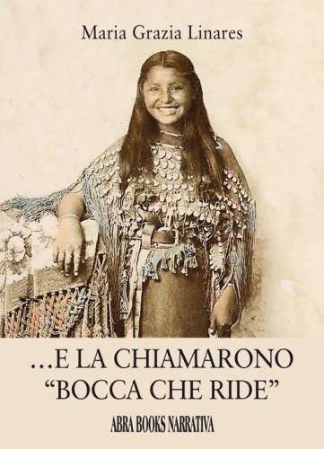 E la chiamarono &laquo;bocca che ride&raquo;