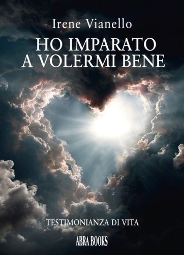 Ho imparato a volermi bene. Testimonianza di vita