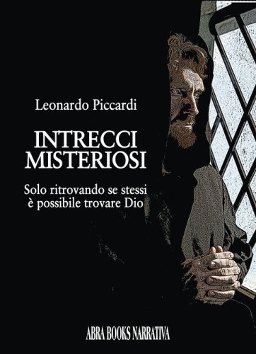 Intrecci misteriosi. Solo ritrovando se stessi &egrave; possibile trovare dio