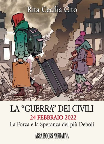 La &laquo;guerra&raquo; dei civili 24 febbraio 2022. La forza e la speranza dei pi&ugrave; deboli