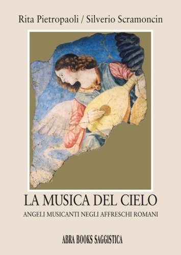 La musica del cielo. Angeli musicanti negli affreschi romani