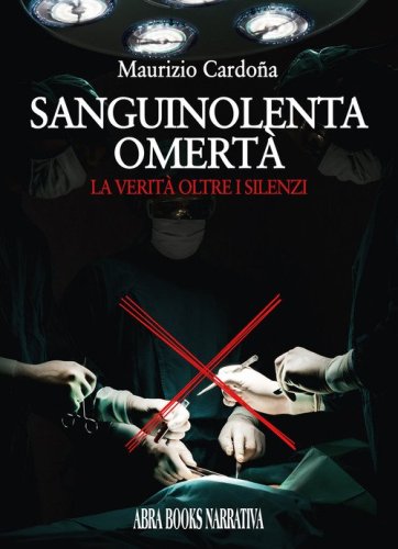 Sanguinolenta omert&agrave;. La verit&agrave; oltre i silenzi