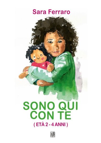Sono qui con te. Et&agrave; 2 - 4 anni