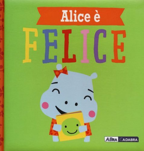 Alice &egrave; felice