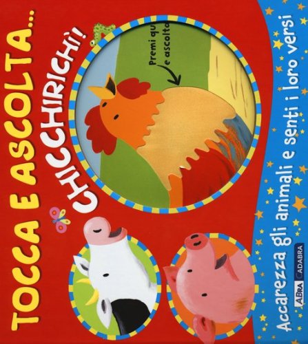 Chicchirich&igrave;! Tocca e ascolta...