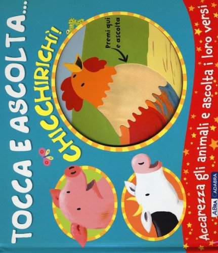 Chicchirich&igrave;! Tocca e ascolta...