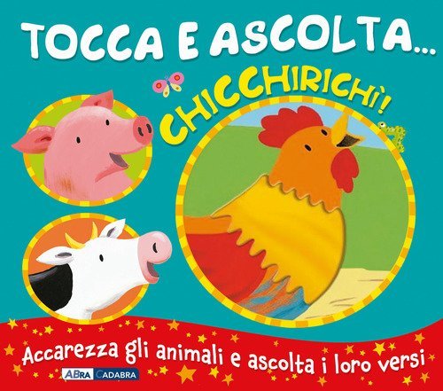 Chicchirich&igrave;! Tocca e ascolta...