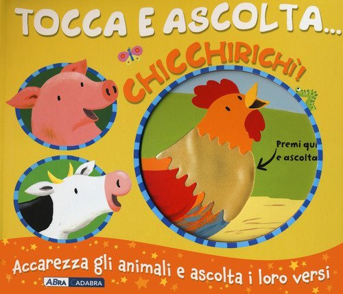 Chicchirich&igrave;! Tocca e ascolta...