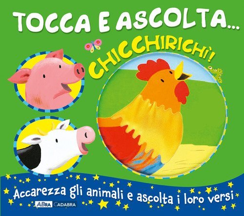 Chicchirich&igrave;! Tocca e ascolta...