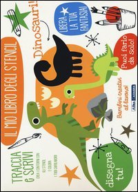 Dinosauri! Il mio libro degli stencil