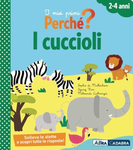 I cuccioli. I miei primi perch&eacute;?