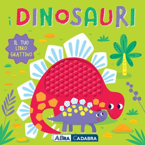 I dinosauri. Il tuo libro grattino