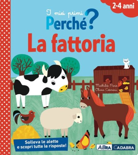 La fattoria. I miei primi perch&eacute;?