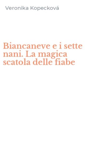 Biancaneve e i sette nani. La magica scatola delle fiabe